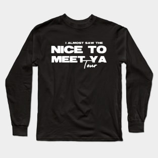 Almost Saw Nice To Meet Ya Tour on black Long Sleeve T-Shirt